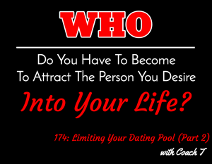 Limiting Your Dating Pool (Part 2) with Coach T