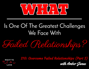 Overcome Failed Relationships (Part 2) with Amber Janae
