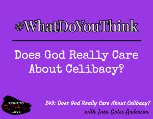 Does God Really Care About Celibacy? with Tara Gates Anderson