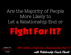 When to Fight for a Relationship (Part 1) with Relationship Coach Chanté