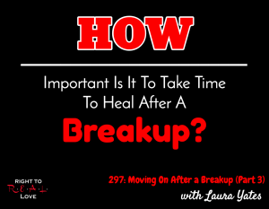 Moving On After a Breakup (Part 3) with Laura Yates