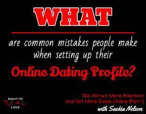 Attract More Attention and Get More Dates Online (Part 1) with Saskia Nelson