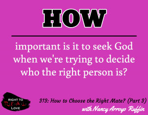 How to Choose the Right Mate? (Part 3) with Nancy Arroyo Ruffin