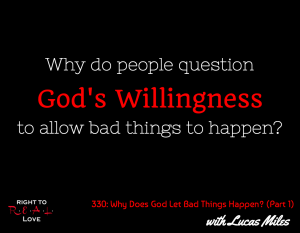 Why Does God Let Bad Things Happen? (Part 1) with Lucas Miles