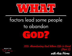 Abandoning God When Life is Good (Part 2) with Asia Horne