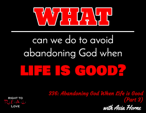 Abandoning God When Life is Good (Part 3) with Asia Horne
