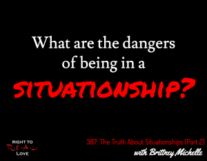 The Truth About Situationships (Part 2) with Brittney Michelle