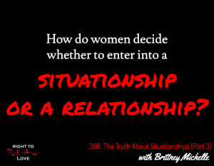 The Truth About Situationships (Part 3) with Brittney Michelle