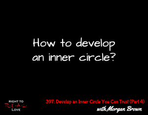 Develop an Inner Circle You Can Trust (Part 4) with Morgan Brown