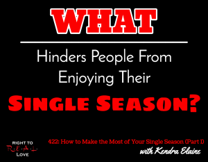 How to Make the Most of Your Single Season (Part 1) with Kendra Elaine