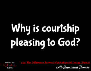 The Difference Between Courtship and Dating (Part 3) with Emmanuel Thomas