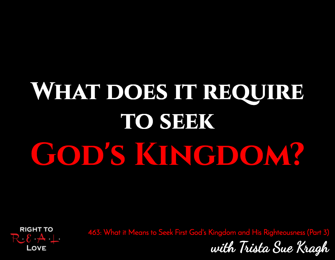 What it Means to Seek First God's Kingdom and His Righteousness (Part 3) with Trista Sue Kragh