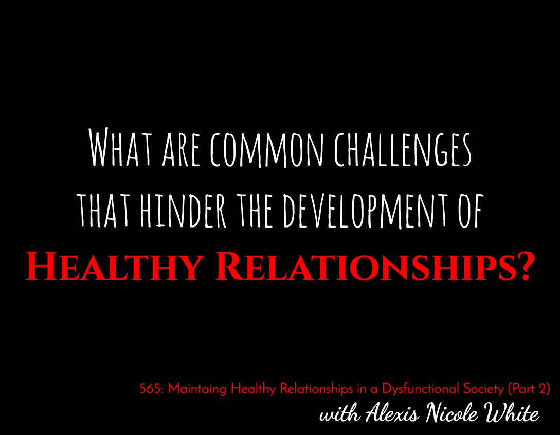 Maintaining Healthy Relationships in a Dysfunctional Society (Part 1)