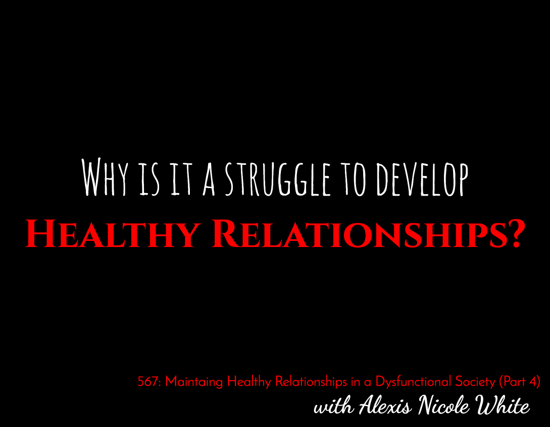 Maintaining Healthy Relationships in a Dysfunctional Society (Part 1)