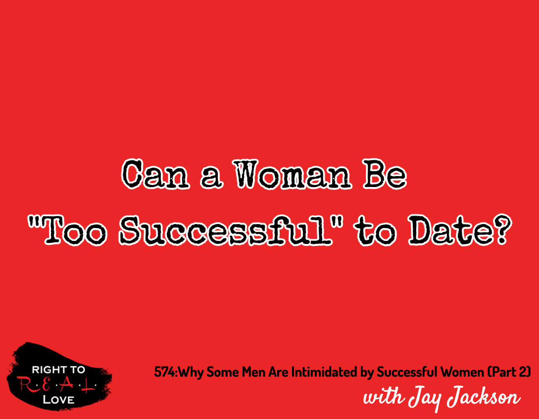 Why Some Men Are Intimidated by Successful Women (Part 2)