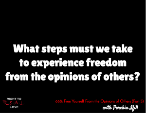 Free Yourself From the Opinions of Others (Part 5)