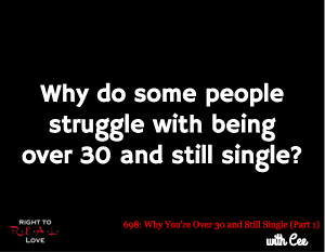 Why You're Over 30 and Still Single (Part 1)