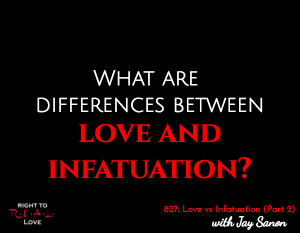 Love vs Infatuation (Part 2)
