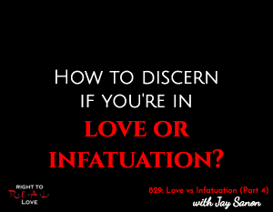 Love vs Infatuation (Part 4)