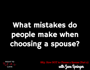How NOT to Choose a Spouse (Part 2)