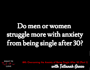Overcoming the Anxiety of Being Single After 30 (Part 1)