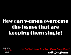 The Top 5 Issues That Keep Women Single (Part 5)