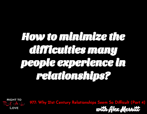 Why 21st Century Relationships Seem So Difficult (Part 4)