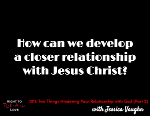 Two Things Hindering Your Relationship with God (Part 2)