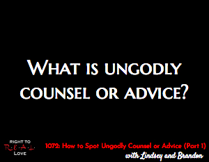 How to Spot Ungodly Counsel or Advice (Part 1)