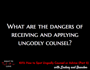 How to Spot Ungodly Counsel or Advice (Part 2)