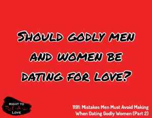 Mistakes Men Must Avoid Making When Dating Godly Women (Part 2)