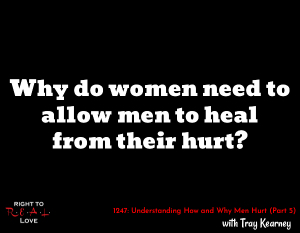 Understanding How and Why Men Hurt (Part 5)