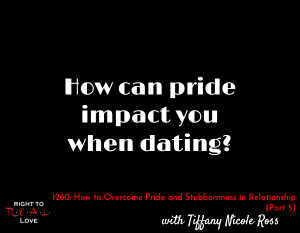How to Overcome Pride and Stubbornness in Relationships (Part 5)